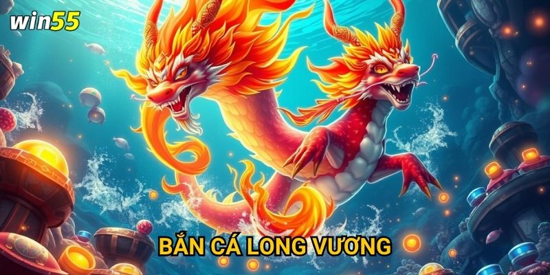 Cuộc chiến với Bắn Cá Long Vương trong game Win55 có khốc liệt không? 1 Cuộc chiến với Long Vương trong game Win55 có khốc liệt không?